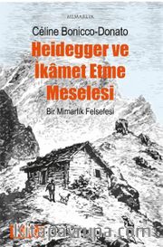 Heıdegger Ve İkamet Etme Meselesi  Bir Mimarlık Felsefesi