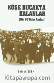 Köşe Bucakta Kalanlar (Bir 68’linin Anıları)