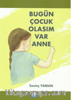 Bugün Çocuk Olasım Var Anne