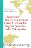 Uluslararası Ticaret Ve Güvenlik:  Güncel Gelişmeler, Bölgesel Sorunlar,  Farklı Yaklaşımlar
