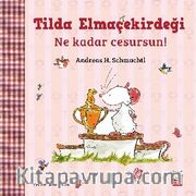 Tilda Elmeçekirdeği – Ne Kadar Cesursun! 