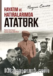 Hayatım ve Hatıralarımda Atatürk 