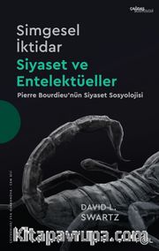 Simgesel İktidar, Siyaset ve Entelektüeller - Pierre Bourdieu’nün Siyaset Sosyolojisi