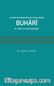 Lafzen ve Manen Rivayet Bağlamında Buhari