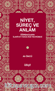 Niyet, Süreç ve Anlam - Öğrencilerin İlahiyat Fakültesi Tecrübesi