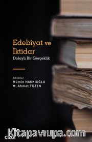Edebiyat ve İktidar (Dolaylı Bir Gerçeklik)