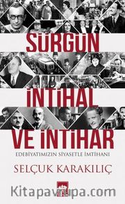 Sürgün, İntihal ve İntihar <br /> Edebiyatımızın Siyasetle İmtihanı