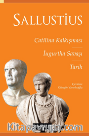 Catilina Kalkışması <br /> İugurtha Savaşı <br /> Tarih Gaius Sallustius Crispus