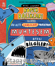 Köpek Balıkları ve Diğer Su Altı Canlıları Hakkında Muhteşem Ötesi Bilgiler!