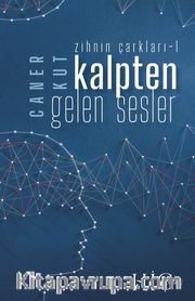 Kalpten Gelen Sesler <br /> Zihnin Çarkları - 1