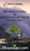 Ben Melidya’lıyım ve  Melidya’dan Hikayeler Anlatacağım