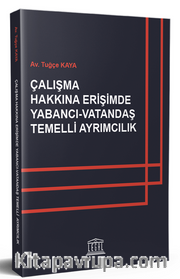 Çalışma Hakkına Erişimde Yabancı - Vatandaş Temelli Ayrımcılık
