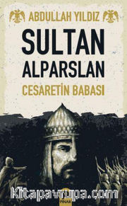Sultan Alparslan / Cesaretin Babası