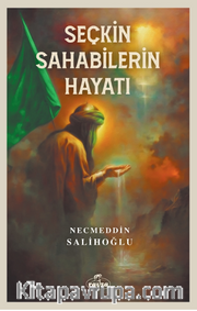 Seçkin Sahabilerin Hayatı