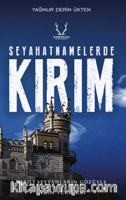 Seyahatnamelerde Kırım / Batılı Seyyahların Gözüyle XIX. Yüzyılda Kırım Türkleri