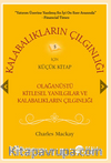 Kalabalıkların Çılgınlığı İçin Küçük Kitap / Olağanüstü Kitlesel Yanılgılar ve Kalabalıkların Çılgınlığı