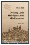 Ortaçağ Latin Hristiyan Alemi Müslümanları 1050-1614