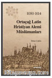 Ortaçağ Latin Hristiyan Alemi Müslümanları 1050-1614