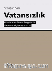 Vatansızlık / Uluslar Arası Temel Belgelerde Vatansız Kişiler ve Hakları 