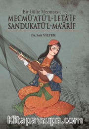 Bir Güfte Mecmuası: Mecmü’atü’l-Leta’if Sandukatü’l-Ma’arif
