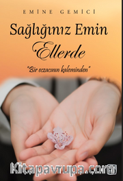Sağlığınız Emin Ellerde