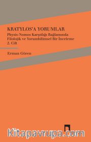 Kratylos’a Yorumlar 2. Cilt <br /> Physis-Nomos Karşıtlığı Bağlamında Filolojik ve Yorumbilimsel Bir İnceleme