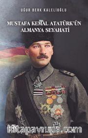Mustafa Kemal Atatürkün Almanya Seyahati
