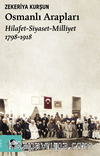 Osmanlı Arapları   / Hilafet- Siyaset Milliyet (1798-1918)  