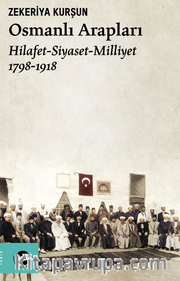 Osmanlı Arapları   / Hilafet- Siyaset Milliyet (1798-1918)  