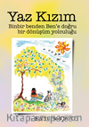 Yaz Kızım / Binbir Benden Ben'e Bir Dönüşüm Yolculuğu
