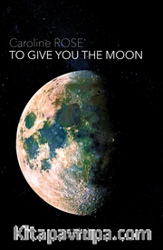 To Gıve You The Moon