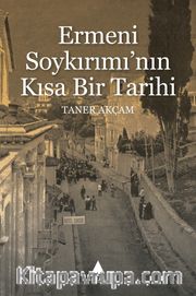 Ermeni Soykırımı’nın Kısa Bir Tarihi