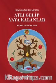 Umay Ana’dan Al Karısı’na Atlı Gelip Yaya Kalanlar
