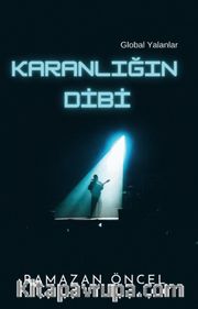 Karanlığın Dibi / Global Yalanlar