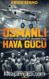 Osmanlı Hava Gücü /  Birinci Dünya Savaşı’nda Hava Gücü Komutanın Raporu