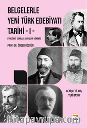 Belgelerle Yeni Türk Edebiyatı Tarihi - I Tanzimat Sonrası Arayışlar Dönemi