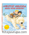 Bir Kutup Ayısıyla Nasıl Müze Gezersin?