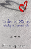 Erdeme Dönüş & Psikoloji ve Mutluluk Yolu
