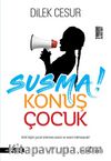 Susma Konuş Çocuk