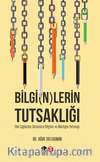Bilginlerin Tutsaklığı Eski Çağlardan Günümüze Bilginin Ve Mantığın Patronajı