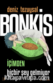 Bonkis İçimden Hiçbir Şey Gelmiyor 