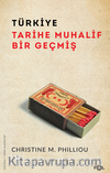 Türkiye: Tarihe Muhalif Bir Geçmiş
