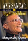 Aziz Sancar'ın Kendi Kaleminden Hayatı ve Bilimi (Ciltli)