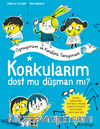 Korkularım Dost Mu Düşman Mı? 