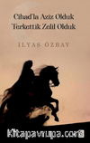 Cihad’la Aziz Olduk, Terkettik Zelil Olduk