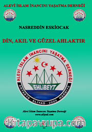 Din, Akıl ve Güzel Ahlaktır