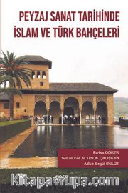 Peyzaj Sanat Tarihinde İslam ve Türk Bahçeleri