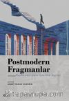 Postmodern Fragmanlar - Postmodernizm Üzerine Notlar