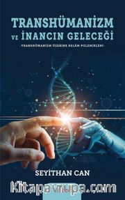 Transhümanizm ve İnancın Geleceği