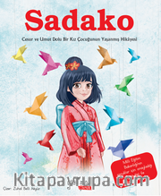 Sadako / Cesur ve Umut Dolu Bir Kız Çocuğunun Yaşanmış Hikayesi